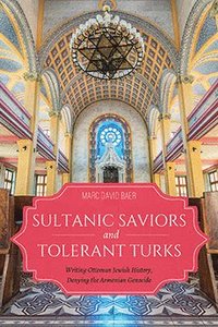 bokomslag Sultanic Saviors and Tolerant Turks