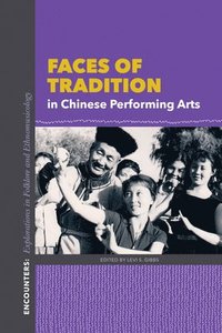 bokomslag Faces of Tradition in Chinese Performing Arts
