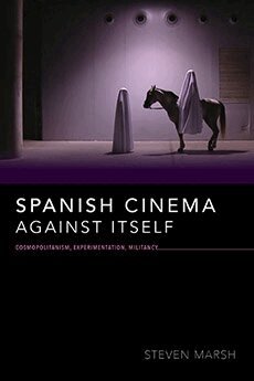Steven Marsh - Spanish Cinema Against Itself, Inbunden