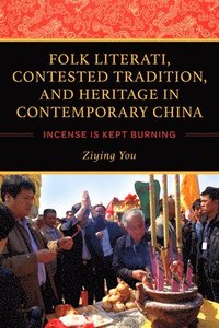bokomslag Folk Literati, Contested Tradition, and Heritage in Contemporary China