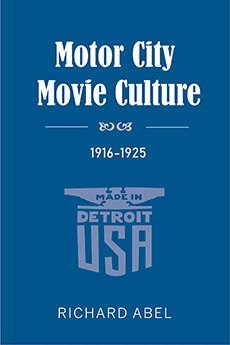 Richard Abel - Motor City Movie Culture, 1916-1925, Inbunden
