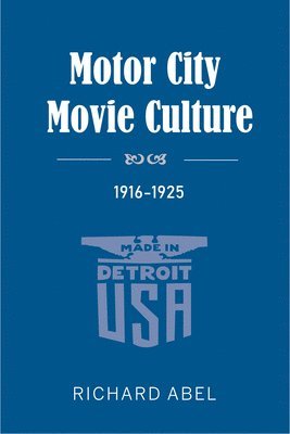 Motor City Movie Culture, 1916-1925 1