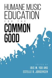 bokomslag Humane Music Education for the Common Good