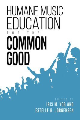 Humane Music Education for the Common Good 1