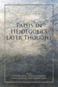 bokomslag Paths in Heidegger's Later Thought