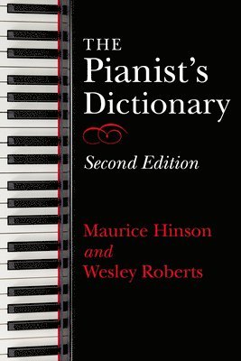 Maurice Hinson, Wesley Roberts - Pianist's Dictionary, Second Edition, Häftad