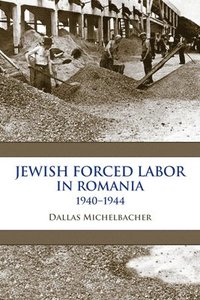 bokomslag Jewish Forced Labor in Romania, 19401944