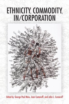 Ethnicity, Commodity, in/Corporation