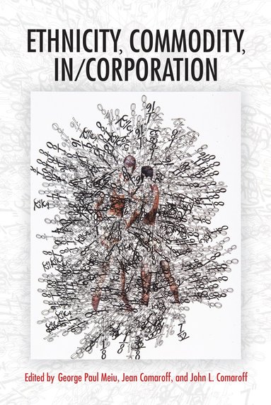 bokomslag Ethnicity, Commodity, in/Corporation