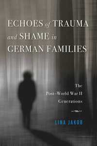 bokomslag Echoes of Trauma and Shame in German Families