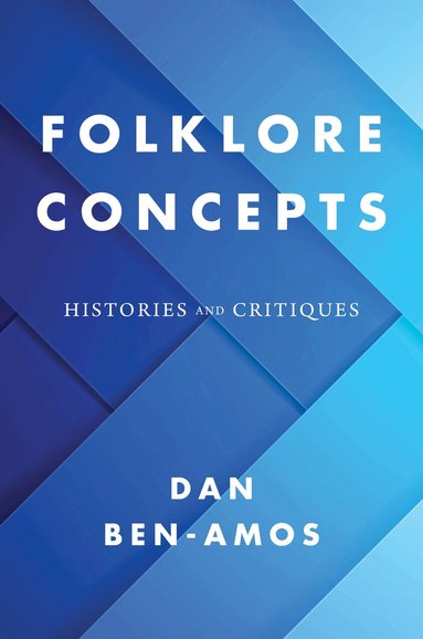 Dan Ben-Amos, Henry Glassie, Elliott Oring - Folklore Concepts, Inbunden