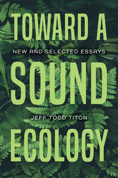 Jeff Todd Titon - Toward a Sound Ecology, Häftad
