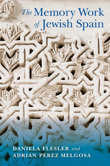 Daniela Flesler, Adrián Pérez Melgosa - Memory Work of Jewish Spain, Inbunden