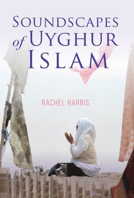 Soundscapes of Uyghur Islam 1