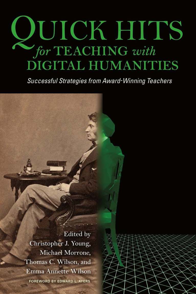 Christopher J. Young, Michael C. Morrone, Thomas C. Wilson, Emma Annette Wilson, Christopher J Young, Michael C Morrone, Thomas C Wilson - Quick Hits for Teaching with Digital Humanities, Häftad