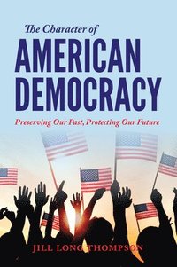 bokomslag The Character of American Democracy