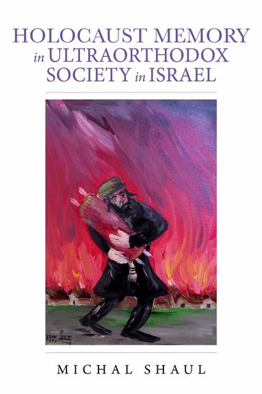 Michal Shaul - Holocaust Memory in Ultraorthodox Society in Israel, Häftad