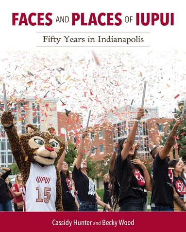 Cassidy Hunter, Becky Wood - Faces and Places of IUPUI, Inbunden