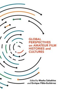 bokomslag Global Perspectives on Amateur Film Histories and Cultures