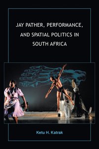 bokomslag Jay Pather, Performance, and Spatial Politics in South Africa