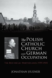 bokomslag The Polish Catholic Church under German Occupation