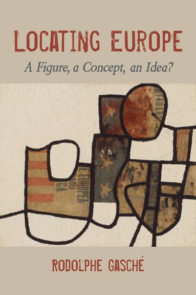 Rodolphe Gasché - Locating Europe, Häftad