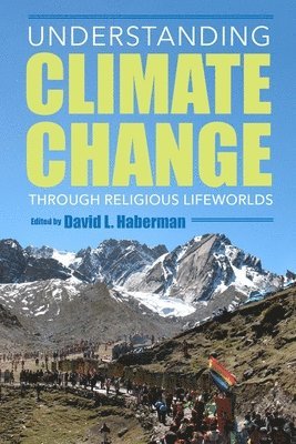 bokomslag Understanding Climate Change Through Religious Lifeworlds