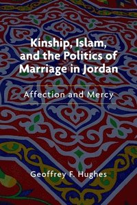 bokomslag Kinship, Islam, and the Politics of Marriage in Jordan