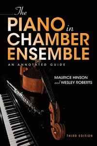 bokomslag The Piano in Chamber Ensemble, Third Edition