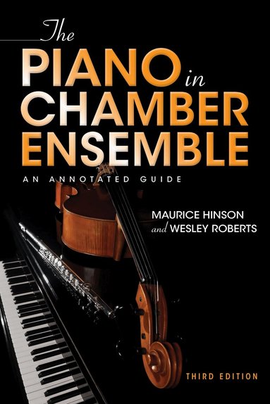 Maurice Hinson, Wesley Roberts - Piano in Chamber Ensemble, Third Edition, Inbunden
