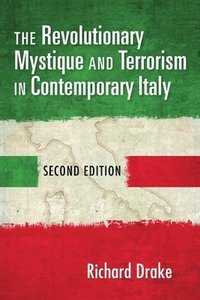 bokomslag The Revolutionary Mystique and Terrorism in Contemporary Italy