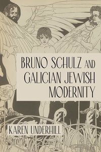 bokomslag Bruno Schulz and Galician Jewish Modernity