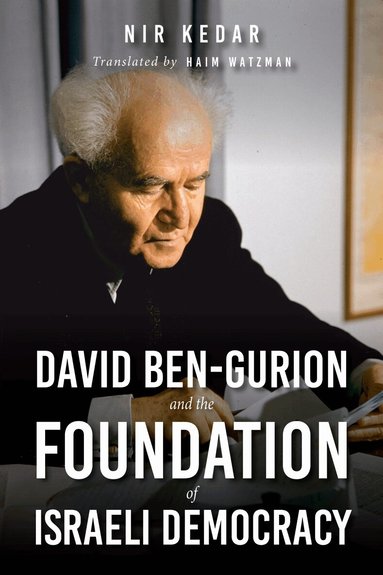 Nir Kedar - David Ben-Gurion and the Foundation of Israeli Democracy, Inbunden