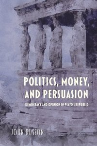 bokomslag Politics, Money, and Persuasion