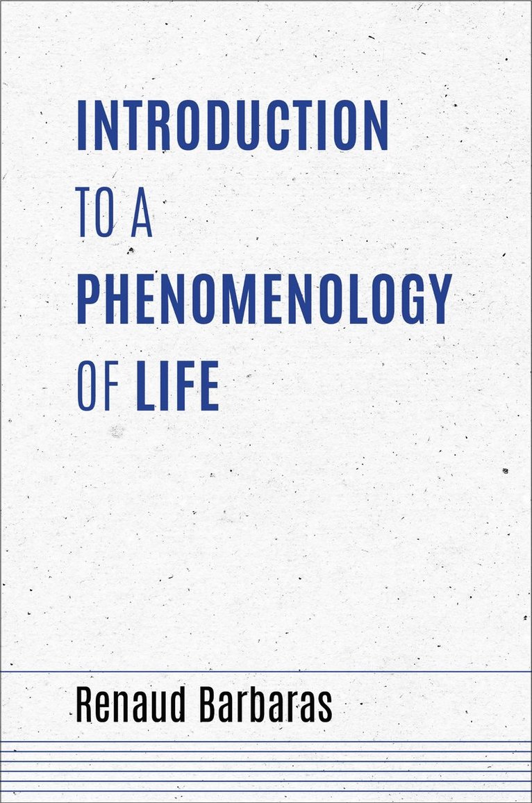 Renaud Barbaras - Introduction to a Phenomenology of Life, Häftad