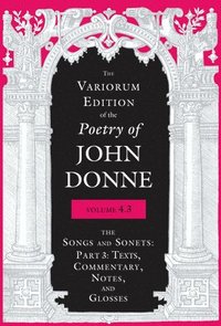 bokomslag The Variorum Edition of the Poetry of John Donne, Volume 4.3