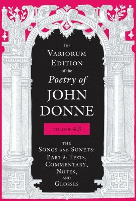 The Variorum Edition of the Poetry of John Donne, Volume 4.3 1