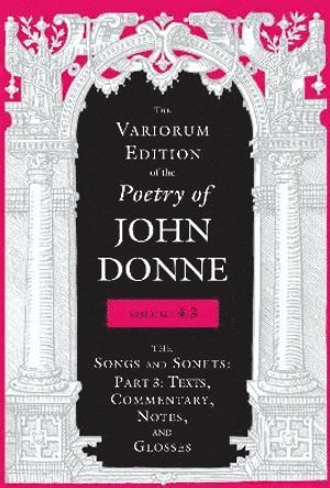 Variorum Edition of the Poetry of John Donne, Volume 4.3
