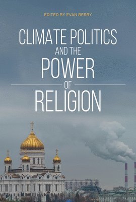 bokomslag Climate Politics and the Power of Religion