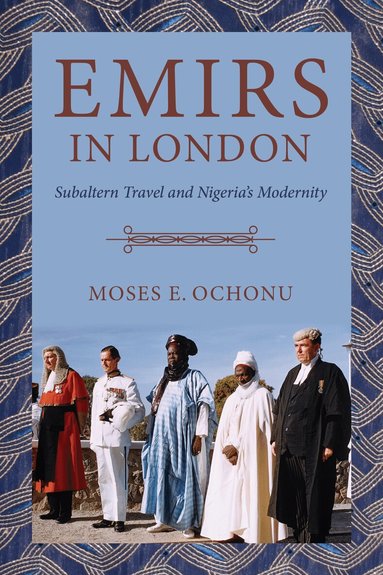 Moses E. Ochonu - Emirs in London, Häftad