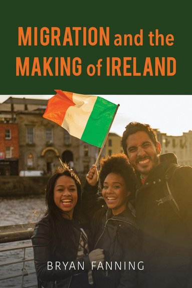 Bryan Fanning - Migration and the Making of Ireland, Häftad