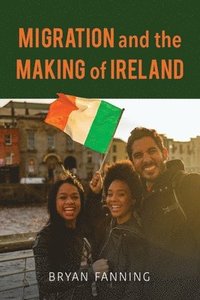 bokomslag Migration and the Making of Ireland