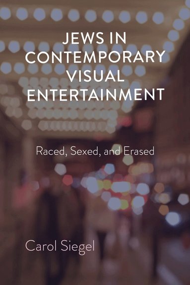 Carol Siegel - Jews in Contemporary Visual Entertainment, Inbunden
