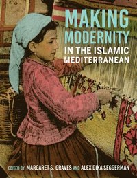 bokomslag Making Modernity in the Islamic Mediterranean