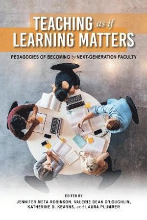 Jennifer Meta Robinson, Jennifer Meta Robinson, Valerie Dean O'Loughlin, Katherine Kearns, Laura Plummer - Teaching As If Learning Matters, Häftad