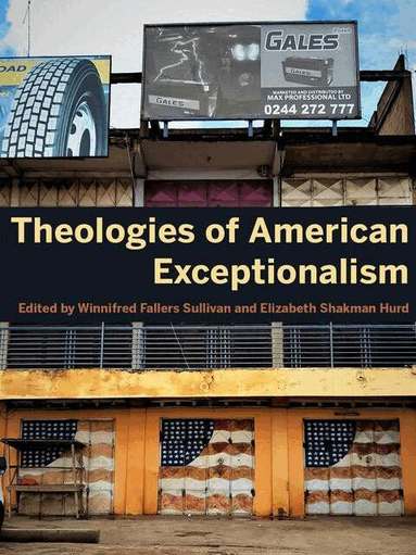 Winnifred Fallers Sullivan, Winnifred Fallers Sullivan, Elizabeth Shakman Hurd - Theologies of American Exceptionalism, Inbunden