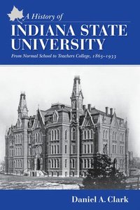 bokomslag A History of Indiana State University