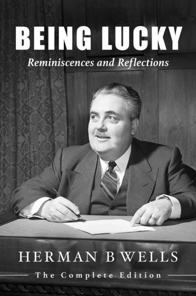 Herman B Wells - Being Lucky, Inbunden