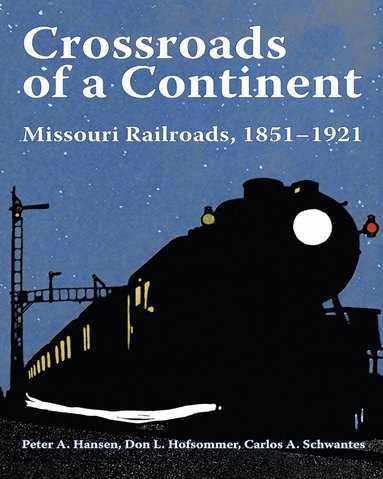Peter A. Hansen, Carlos Arnaldo Schwantes, Don L. Hofsommer - Crossroads of a Continent, Inbunden