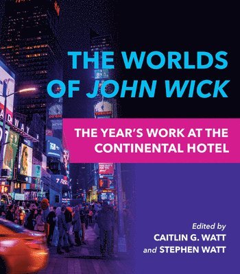 Caitlin G. Watt, Stephen Watt - Worlds of John Wick, Häftad